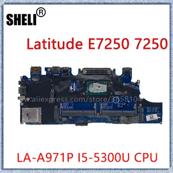 SHELI Pre DELL Latitude E7250 7250 Notebook Doska S I5-5300U CPU LA-A971P CN-0G9CNK 0G9CNK Doske