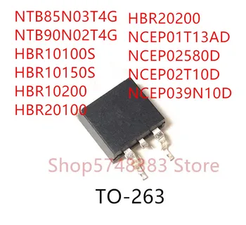 10PCS NTB85N03T4G NTB90N02T4G HBR10100S HBR10150S HBR10200 HBR20100 HBR20200 NCEP01T13AD NCEP02580D NCEP02T10D NCEP039N10D TO263