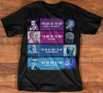 K Tomu Je Potrebné, Je Robiť Jean Paul Sartre Socrates W. Shakespeare Frank Sinatra T-Shirt